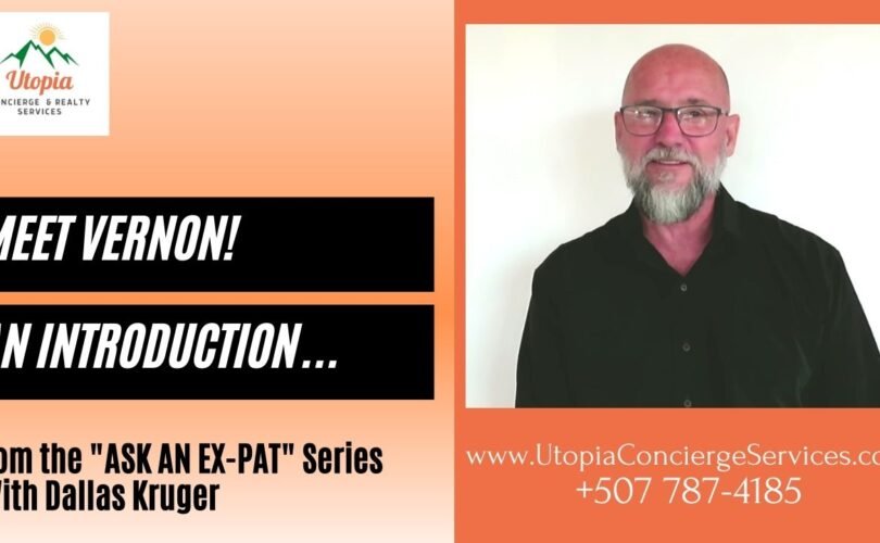 Meet Vernon Kruger - Ask An Expat Series - With Dallas Kruger of Utopia Concierge and Realty Services Boquete Panama